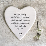 East of India Porcelain Coaster
Quotable Coaster;
'In this family we do hugs, kindness, trust, second chances, mistakes, forgiveness, fun & lots of love' 96