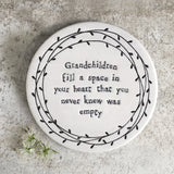 East of India Porcelain Coaster
Round Quotable Coaster;
'Grandchildren fill a space in your heart that you never knew was empty'  137