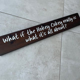 Long Wooden Hanging Sign - 'What if the Hokey Cokey..'