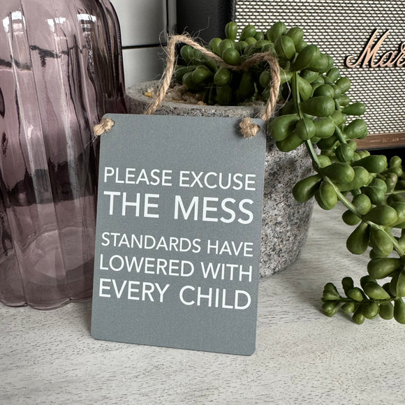 Mini Metal Hanging Sign - Please excuse the mess..
