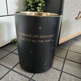 Soy Candle 12.5cm 
Presented in a Black Glass Jar with the Fragrance Winter Wood.
Quote on the candle; 'Celebrate Life each day enjoy it all the way' 