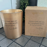 Soy Candle 12.5cm 
Presented in a Gold Glass Jar with the Fragrance Silky Tonka
Quote by Inspirators collection - Carrie Bradshaw;
'Trends come and go, but friendships never go out of style' 