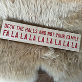Hanging long wooden Christmas Sign - Deck the halls and not your family...