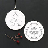 East of India Hanging Flat Round 5.5cm Porcelain Quotable Bauble
Image on one side - Mistletoe, Polar Bear & Robin holding a star
Quote on the other side - 'The brightest stars on a Christmas night are those we've lost shining bright'
Dimensions - 5.5 x 5.5 x 0.4cm