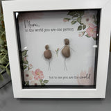 Pebble Art by La De Da Living 
Award winning keepsake gifts - Handmade in the Cotswolds 
Framed Pebble Art - Midi White block square frame 17.5cm
'Mum, to the world you're the one person but to me you are the world'