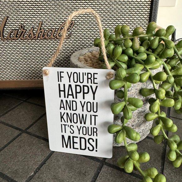 Mini Metal Hanging Sign - ‘It’s Your Meds!’