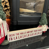 Wooden hanging / standing long Christmas Sign L40cm fun sign decorated in red glitter text; 
'Deck the Halls and not your Family Fa La La La La La La La La' 