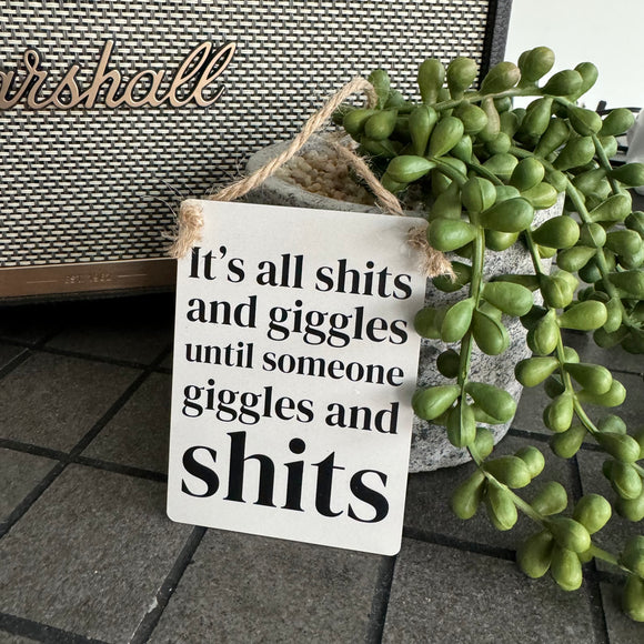 Mini Metal Sign - 'Its all Shits & Giggles....'