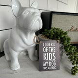 Mini Metal Hanging Sign - I got rid of the kids...