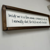 Made in the UK by Giggle Gift co. Rectangular L64cm Framed Plaque with Old White vinyl' "Inside me is a thin woman, screaming to get out.  I normally shut the bitch up with chocolate!"