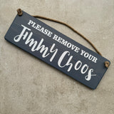 Wooden Hanging Sign - "Please remove your Jimmy Choos"