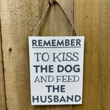 Wooden Hanging Sign - ‘Remember to kiss the dog...’