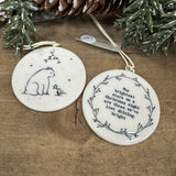 East of India Hanging Flat Round 5.5cm Porcelain Quotable Bauble
Image on one side - Mistletoe, Polar Bear & Robin holding a star
Quote on the other side - 'The brightest stars on a Christmas night are those we've lost shining bright'
Dimensions - 5.5 x 5.5 x 0.4cm
