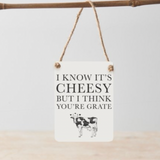 Mini Metal Hanging Sign - I know it's cheesy...