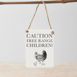 Mini Metal Hanging Sign - Caution Free Range Children!