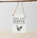 Mini Metal Hanging Sign - Rise and Shine Mother Cluckers