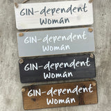 Wooden Hanging Sign - "Gin-dependent Woman"