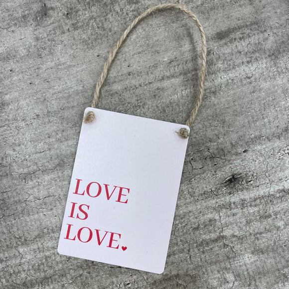 Mini Metal Hanging Sign - Love is Love