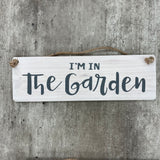 Wooden Hanging Sign - "I'm in the Garden"