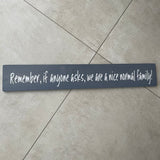 Long Wooden Hanging Sign - 'Remember..nice normal family!'