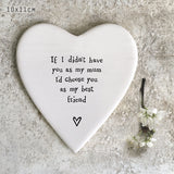East of India Porcelain Coaster Mum Quotable Coaster; 'If I didn't have you as my mum I'd choose you as my best friend' 121