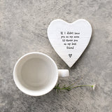 East of India Porcelain Coaster Mum Quotable Coaster; 'If I didn't have you as my mum I'd choose you as my best friend'