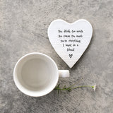 East of India heart shaped coaster 128 -Friends Quotable Coaster; "You drink too much, You swear too much, You're everything I want in a friend".