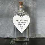 East of India Hanging Porcelain Heart with a meaningful quotes; ' Loved you yesterday, Love you still, always have, always will' 4191