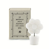 East of India - Matchbox Flower 'If mothers were flowers I'd pick you' - 5656