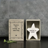 East of India quotable matchbox collection Porcelain chunky standing Star with 'You're a star' presented in a small matchbox with the words; 'Thanks for being so amazing'