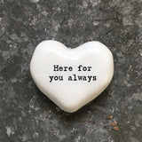 East of India - White Heart Pebble 'Here for you always' - 6706