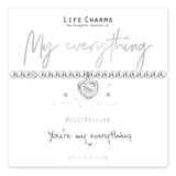 Life Charms the Thoughtful Jewellery Co. Just Because Bracelet Collection; My everything You're my everything x