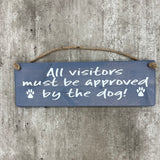 Wooden Hanging Sign - "All visitors must be approved by the dog!"