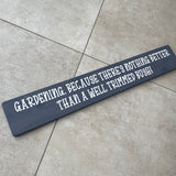 Long Wooden Hanging Sign - 'Gardening... well trimmed bush!'