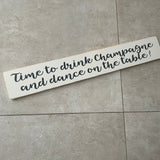 Long Wooden Hanging Sign - 'Time to drink champagne..'