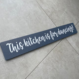 Long Wooden Hanging Sign - 'This kitchen is for dancing!'