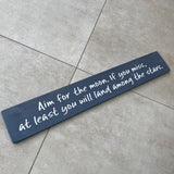 Long Wooden Hanging Sign - 'Aim for the moon. If you miss...'