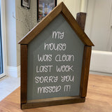 The Giggle gift company wooden house shaped sign with the quote - my house was clean last week sorry you missed it!