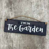 Wooden Hanging Sign - "I'm in the Garden"