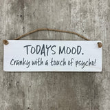 Wooden Hanging Sign - "Today's Mood: cranky with a touch of psycho!"