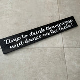 Long Wooden Hanging Sign - 'Time to drink champagne..'