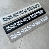 Long Wooden Hanging Plaque  - Nobody Gets Out of Here Sober!  Made in the UK by The Giggle Gift co.