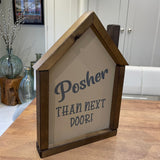 The giggle gift company house shaped wooden framed sign - Posher than next door! quote