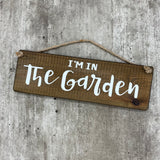 Wooden Hanging Sign - "I'm in the Garden"