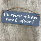 Wooden Hanging Sign - "Posher than next door!"