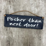 Wooden Hanging Sign - "Posher than next door!"