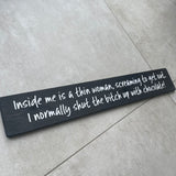 Long Wooden Hanging Sign - 'Inside me is a thin woman..'