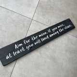 Long Wooden Hanging Sign - 'Aim for the moon. If you miss...'