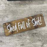Wooden Hanging Sign - "Shed Full Of Shit!"