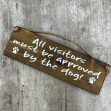 Wooden Hanging Sign - "All visitors must be approved by the dog!"